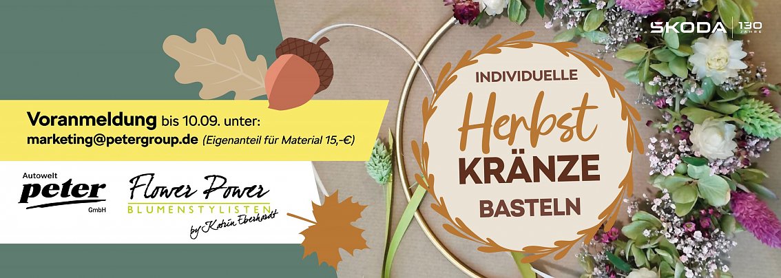 Grafik mit der Ankündigung eines Kreativ-Workshops: „Individuelle Herbstkränze basteln“. Rechts im Bild sind herbstlich dekorierte Kränze aus Blumen und Blättern zu sehen. Links steht ein gelbes Feld mit Infos: „Voranmeldung bis 10.09. unter marketing@petergroup.de  (Eigenanteil für Material 15,- )“. Logos von Autohaus Peter GmbH und Flower Power Blumenkunst sind unten eingefügt.
